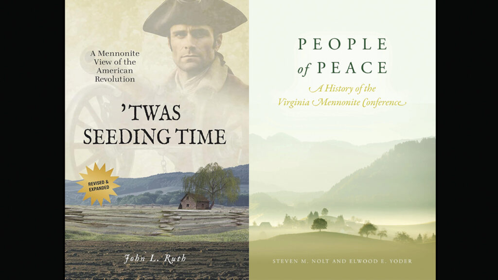 ’Twas Seeding Time: A Mennonite View of the American Revolution and People of Peace: A History of the Virginia Mennonite Conference