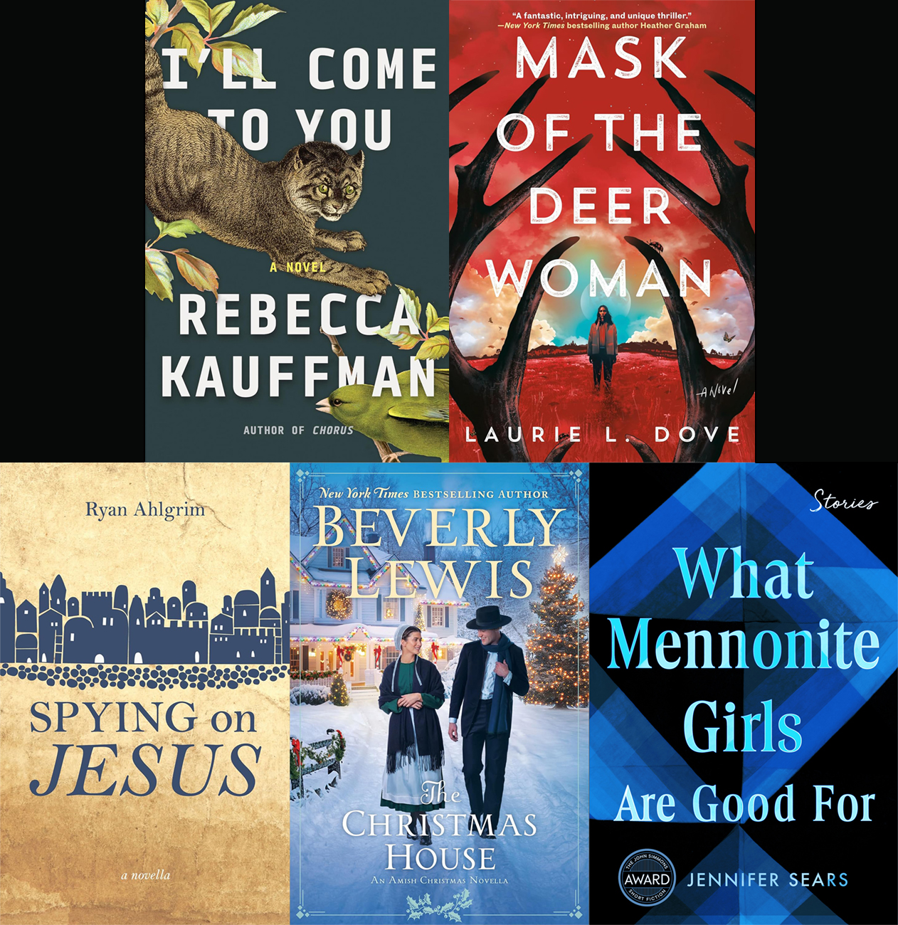 I'll Come to You; Mask of the Deer Woman; Spying on Jesus; The Christmas House; What Mennonite Girls Are Good For